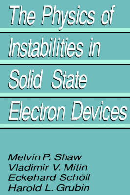 The Physics of Instabilities in Solid State Electron Devices (Hardback)