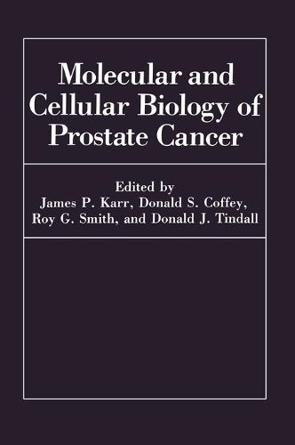 Molecular and Cellular Biology Prostate Cancer: Symposium Proceedings - Advances in Experimental Medicine and Biology (Hardback)