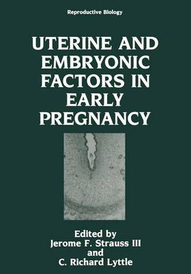 Uterine and Embryonic Factors in Early Pregnancy 1990: Workshop Proceedings - Reproductive Biology S. (Hardback)