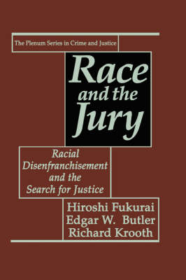 Race and the Jury: Racial Disenfranchisement and the Search for Justice - The Plenum Series in Crime and Justice (Hardback)