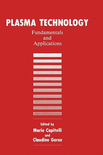 Plasma Technology: Fundamentals and Applications - Proceedings of an International Workshop Held in Il Ciocco, Italy, July 5-6, 1991 (Hardback)
