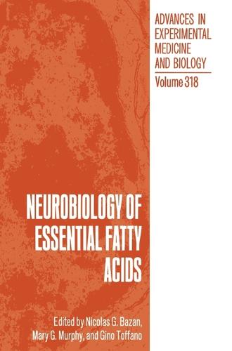 Neurobiology of Essential Fatty Acids: Proceedings of a Symposium Held in Palm Cove, Far North Queensland, Australia, July 10-12, 1991 - Advances in Experimental Medicine and Biology v. 318 (Hardback)
