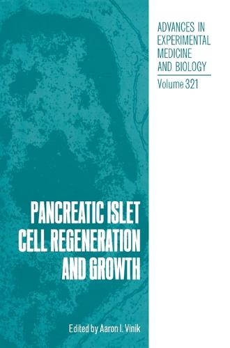 Pancreatic Islet Cell Regeneration and Growth: Proceedings of a Diabetes Institute Conference Held in Norfolk, Virginia, June 22-23, 1991 - Advances in Experimental Medicine and Biology v. 321 (Hardback)