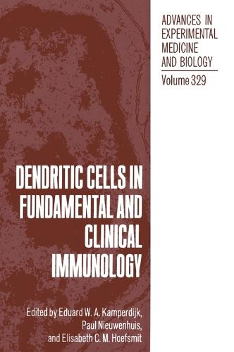 Dendritic Cells in Fundamental and Clinical Immunology: v. 1: Proceedings of an International Symposium Held in Noordwijkerhout, the Netherlands, June 21-25, 1992 - Advances in Experimental Medicine and Biology v. 329 (Hardback)