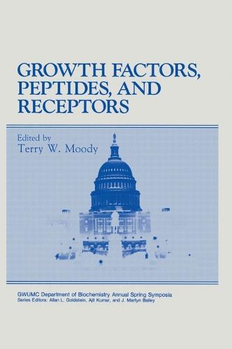 Growth Factors, Peptides and Receptors: Proceedings of the XIIth Washington International Spring Symposium at George Washington University Held in Washington, D.C., June 1-5, 1992 - GWUMC Department of Biochemistry Annual Spring Symposium S. (Hardback)