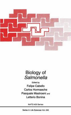 Biology of Salmonella: Proceedings of a NATO ASI Held in Portorosa, Italy, May 11-15, 1992 - NATO Science Series A: Life Sciences v. 245 (Hardback)