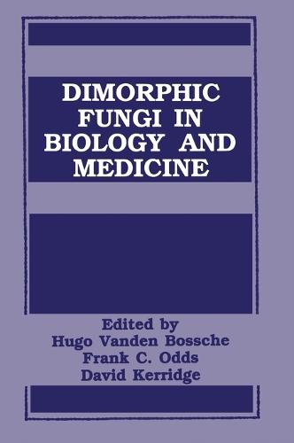 Dimorphic Fungi in Biology and Medicine: Proceedings of the Fourth Symposium on Topics in Mycology Held in Cambridge, England, September 1-4, 1992 (Hardback)