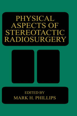 Physical Aspects of Stereotactic Radiosurgery (Hardback)