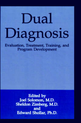 Dual Diagnosis: Evaluation, Treatment, Training, and Program Development (Hardback)