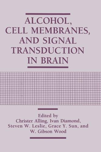 Alcohol, Cell Membranes, and Signal Transduction in Brain (Hardback)