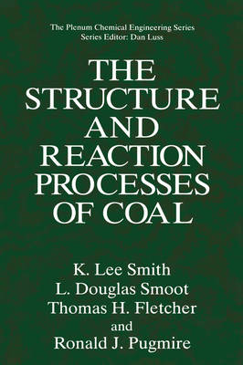 The Structure and Reaction Processes of Coal - The Plenum Chemical Engineering Series (Hardback)
