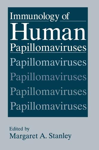 Immunology of Human Papillomaviruses (HPVs): Proceedings of the Second International Workshop on HPV Immunology Held in Cambridge, UK, July 5-7, 1993 (Hardback)