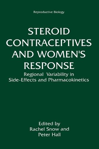 Steroid Contraceptives and Women's Response: Regional Variability in Side-effects and Steroid Pharmacokinetics - Proceedings of a Symposium Held in Exeter, New Hampshire, October 21-25, 1990 - Reproductive Biology S. (Hardback)