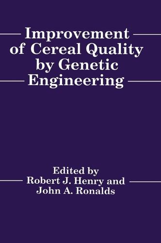 Improvement of Cereal Quality by Genetic Engineering: Proceedings of a Royal Australian Chemical Institute, Cereal Chemistry Division Symposium Held During the Guthrie Centenary Conference, in Sydney, Australia, September 12-16, 1993 (Hardback)