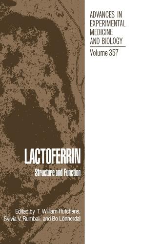 Lactofferin: Proceedings of a Workshop Held in Honolulu, Hawaii, September 19-24, 1992: Structure, Function and Applications - Advances in Experimental Medicine and Biology v. 357 (Hardback)