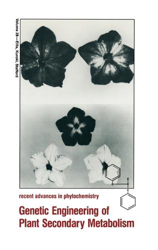 Genetic Engineering of Plant Secondary Metabolism: Proceedings of the 33rd Annual Meeting of the Phytochemical Society of North America Held in Pacific Grove, California, June 27-July 1, 1993 - Recent Advances in Phytochemistry v. 28 (Hardback)
