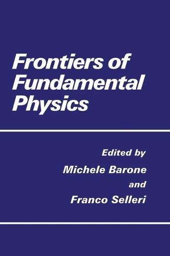 Frontiers of Fundamental Physics (Hardback)