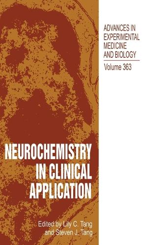 Neurochemistry in Clinical Application: Proceedings of the International Neuropharmacology Symposium Held in Guangzhou, China, November 9-11, 1992 - Advances in Experimental Medicine and Biology v. 363 (Hardback)