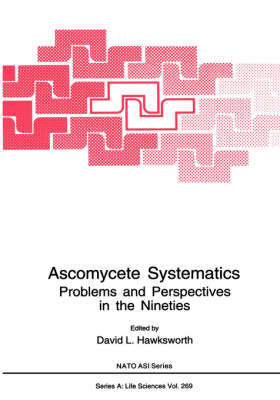 Ascomycete Systematics: Problems and Perspectives in the Nineties - NATO Science Series A 269 (Hardback)