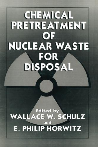 Chemical Pretreatment of Nuclear Waste for Disposal: Proceedings of an American Chemical Society Symposium Held in Washington D.C., August 1992 (Hardback)