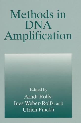 Methods in DNA Amplification: Proceedings of the Second International PCR Symposium on Usage of PCR and Alternative Amplification Methods in Infectious and Genetic Diseases Held in Berlin, Germany, February 26-27, 1993 (Hardback)