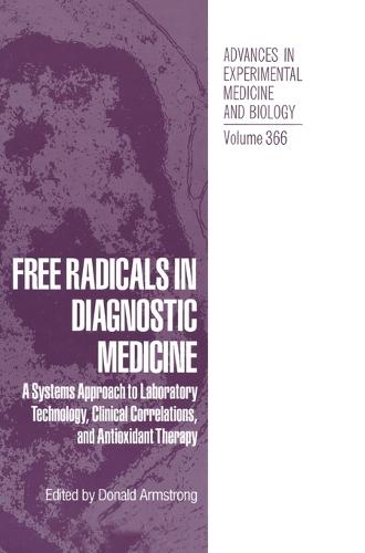 Free Radicals in Diagnostic Medicine: A Systems Approach to Laboratory Technology, Clinical Correlations and Antioxidant Therapy - Advances in Experimental Medicine and Biology v. 366 (Hardback)