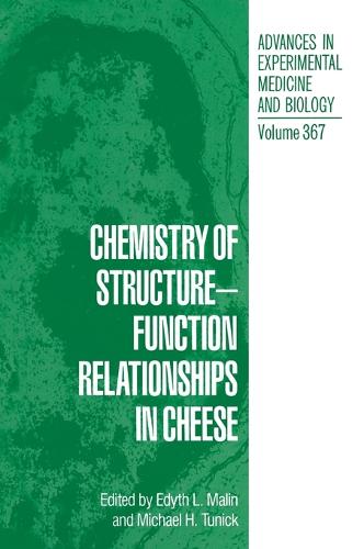 Chemistry of Structure-Function Relationships in Cheese: Proceedings of an ACS Symposium Held in Chicago, Illinois, August 23-25, 1993 - Advances in Experimental Medicine and Biology v. 367 (Hardback)