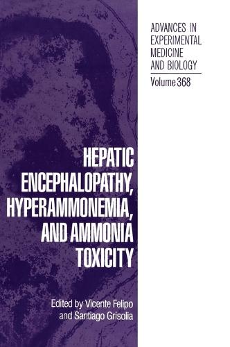 Hepatic Encephalopathy, Hyperammonemia and Ammonia Toxicity: Proceedings of an International Symposium Held in Valencia, Spain, January 24-27, 1994 - Advances in Experimental Medicine and Biology v. 368 (Hardback)
