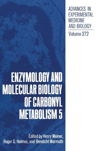 Enzymology and Molecular Biology of Carbonyl Metabolism: Proceedings of the Seventh International Workshop Held in Palmerston North, New Zealand, July 3-7, 1994 v. 5 - Advances in Experimental Medicine and Biology v. 372 (Hardback)
