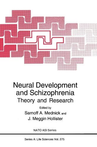 Neural Development and Schizophrenia: Theory and Research - Proceedings of a NATO ASI Held in Castelvecchio Pascoli, Italy, September 22-October 1, 1993 - NATO Science Series A: Life Sciences v. 275 (Hardback)