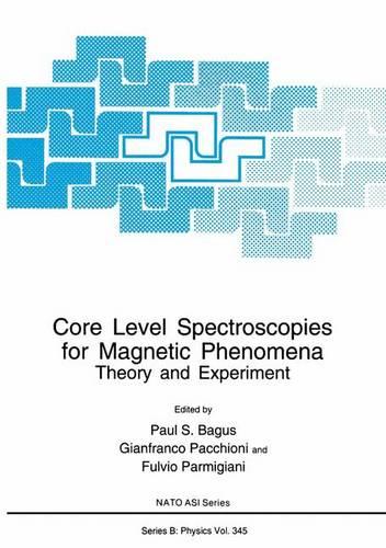 Core Level Spectroscopies for Magnetic Phenomena: Theory and Experiment - NATO Science Series B 345 (Hardback)