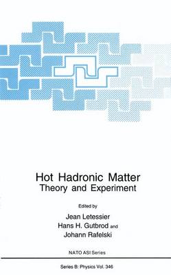Hot Hadronic Matter: Theory and Experiment - Proceedings of a NATO ARW Held in Divonne, France, June 27-July 1, 1994 - NATO Science Series B: Physics v. 346 (Hardback)