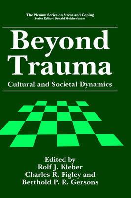 Beyond Trauma: Cultural and Societal Dynamics - Springer Series on Stress and Coping (Hardback)