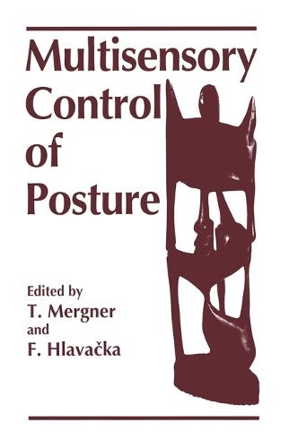Multisensory Control of Posture: Proceedings of an International Symposium on Sensory Interaction in Posture and Movement Control Held in Smolenice, Slovakia, September 9-11, 1994, as a Satellite Symposium to the European Neuroscience Association Meeting of 1994 (Hardback)