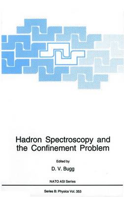 Hadron Spectroscopy and the Confinement Problem - NATO Science Series B 353 (Hardback)