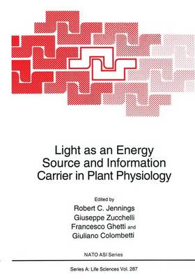 Light as an Energy Source and Information Carrier in Plant Physiology - NATO Science Series A 287 (Hardback)