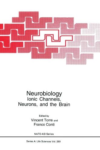 Neurobiology: Ionic Channels, Neurons and the Brain - Proceedings of a NATO ASI and the 23rd Course of the International School of Biophysics in Neurobiology Held in Erice, Italy, May 2-12, 1995 - NATO Science Series A: Life Sciences v. 289 (Hardback)
