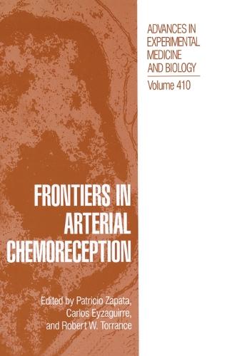 Frontiers in Arterial Chemoreception: Proceedings of the XIIIth International Symposium Held in Santiago, Chile, March 25-29, 1996 - Advances in Experimental Medicine and Biology v. 410 (Hardback)