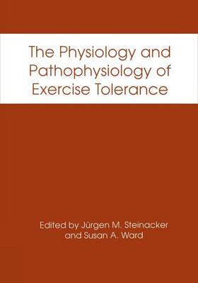 The Physiology and Pathophysiology of Exercise Tolerance (Hardback)