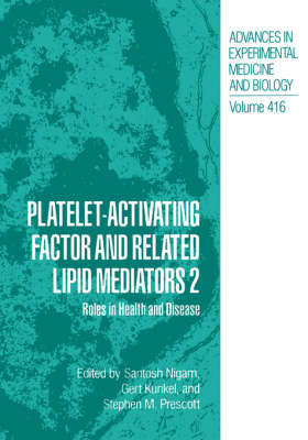 Platelet-Activating Factor and Related Lipid Mediators 2: Roles in Health and Disease - Advances in Experimental Medicine and Biology 416 (Hardback)