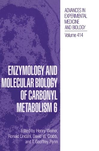 Enzymology and Molecular Biology of Carbonyl Metabolism: Proceedings of the 8th International Workshop Held in Deadwood, South Dakota, June 29-July 3, 1996 v. 6 - Advances in Experimental Medicine and Biology v. 414 (Hardback)