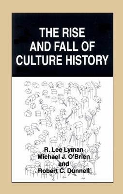 The Rise and Fall of Culture History (Hardback)