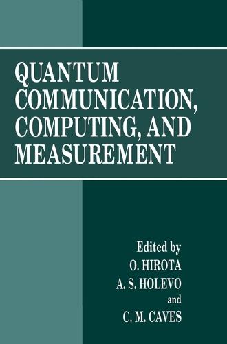 Quantum Communication, Computing and Measurement: Proceedings of the Third International Conference Held in Shizuoka, Japan, September 25-30, 1996 (Hardback)