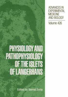 Physiology and Pathophysiology of the Islets of Langerhans - Advances in Experimental Medicine and Biology 426 (Hardback)