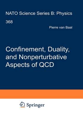 Confinement, Duality, and Nonperturbative Aspects of QCD - NATO Science Series B 368 (Hardback)