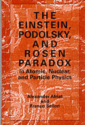 The Einstein, Podolsky, and Rosen Paradox in Atomic, Nuclear, and Particle Physics (Hardback)