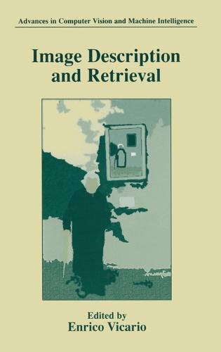 Image Description and Retrieval - Advances in Computer Vision and Machine Intelligence (Hardback)