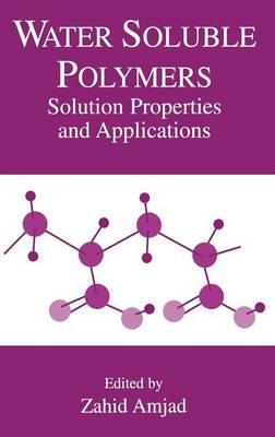 Water Soluble Polymers: Solution Properties and Applications (Hardback)