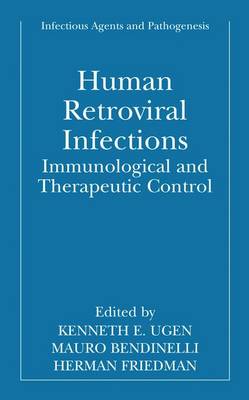 Human Retroviral Infections: Immunological and Therapeutic Control - Infectious Agents and Pathogenesis (Hardback)