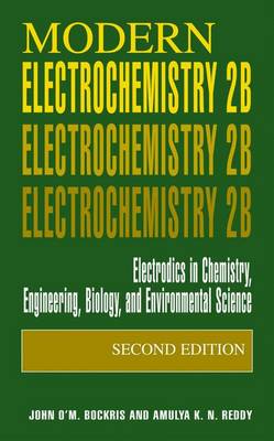 Modern Electrochemistry 2B: Electrodics in Chemistry, Engineering, Biology and Environmental Science (Paperback)